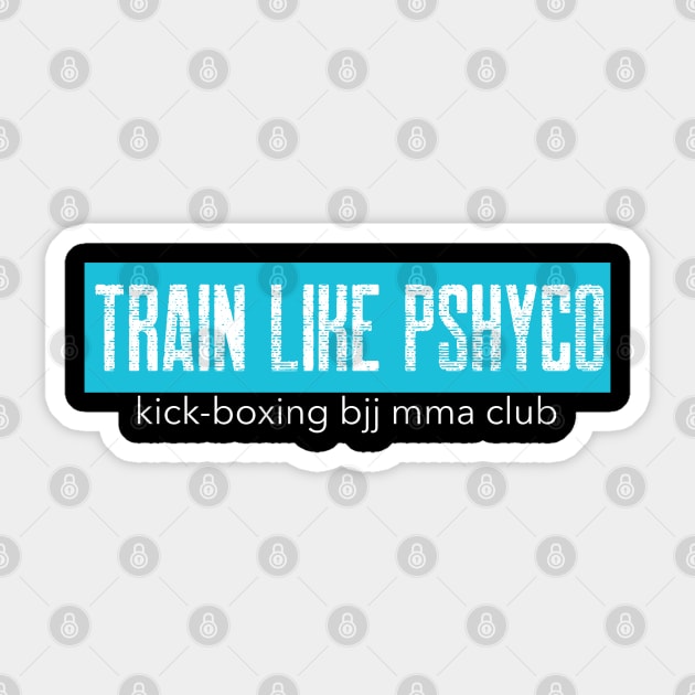 Train like psycho Sticker by district28